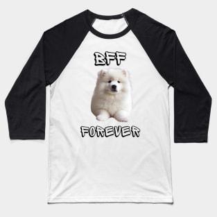 Samoyed, BFF Forever, the most adorable best friend gift to a Samoyed Lover! Baseball T-Shirt